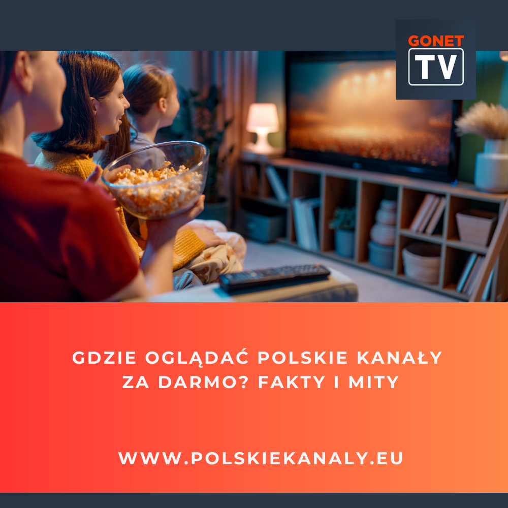 Gdzie oglądać polskie kanały za darmo? Fakty i mity